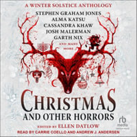 Christmas and Other Horrors : An Anthology of Solstice Horror - Ellen Datlow