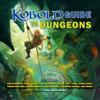 Kobold Guide to Dungeons - Keith Ammann
