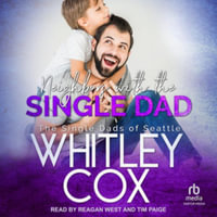 Neighbors with the Single Dad : Single Dads of Seattle - Whitley Cox