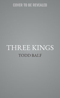 Three Kings : Race, Class, and the Barrier-Breaking Rivals Who Launched the Modern Olympic Age - Todd Balf