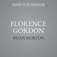 Florence Gordon : Library Edition - Brian Morton