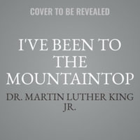 I've Been to the Mountaintop : Library Edition - Martin Luther, Jr. King