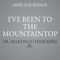I've Been to the Mountaintop - Martin Luther King