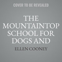 The Mountaintop School for Dogs and Other Second Chances : Library Edition - Ellen Cooney