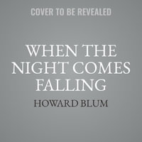 When the Night Comes Falling : A Requiem for the Idaho Student Murders - Howard Blum