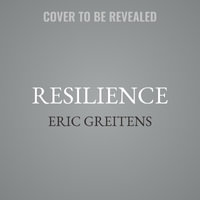 Resilience : Hard-Won Wisdom for Living a Better Life - Eric Greitens