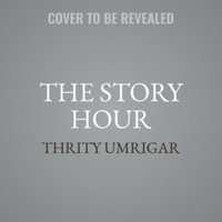 The Story Hour : Library Edition - Thrity Umrigar