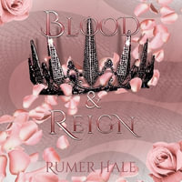 Blood and Reign : Blood and Ruin - Rumer Hale