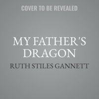 My Father's Dragon - Ruth Stiles Gannett