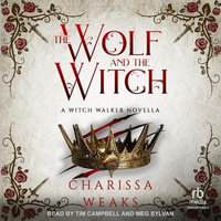 The Wolf and the Witch : Witch Walker - Charissa Weaks