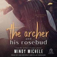The Archer and His Rosebud - Mindy Michele