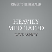 Heavily Meditated : The Fast Path to Remove Your Triggers, Dissolve Stress and Activate Inner Peace - Dave Asprey