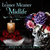 A Leaner Meaner Midlife : Good to the Last Death - Robyn Peterman