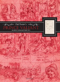 Hal Foster's Prince Valiant Sketchbooks: An Illustrated Memoir : Volume 1 - Hal Foster