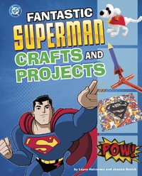 Fantastic Superman Crafts and Projects : DC Super Heroes Crafts and Projects - Layne Halvorsen