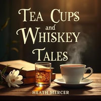 Tea Cups and Whiskey Tales: Southern Charm Unplugged : "Experience Southern stories! Enhance your journey with our Whiskey Tales and Tea Cups audio lessons." - Heath Mercer