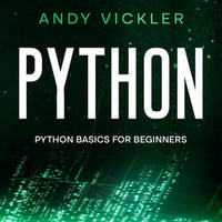 Python : Python Basics for Beginners - Andy Vickler