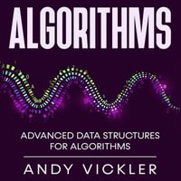 Algorithms : Advanced Data Structures for Algorithms - Andy Vickler