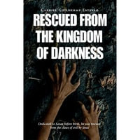 Rescued From the Kingdom of Darkness : Dedicated to Satan before birth, he was rescued from the claws of evil by Jesus - Gabriel Guilherme Estêvão