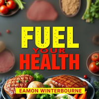 Fuel Your Health: Transform Your Body with Meat-Based Nutrition : "Elevate your health journey! Dive into energizing audio lessons for transforming your body through meat-based nutrition!" - Eamon Winterbourne