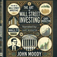 Art of Wall Street Investing, The - John Moody
