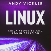 Linux : Linux Security and Administration - Andy Vickler