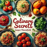 Culinary Secrets: Tales from the Heart of the Kitchen : Unlock Culinary Secrets! Dive into captivating audio tales unveiling the heart of the kitchen. - Jasper Thornfield