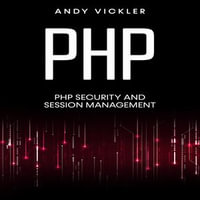PHP : PHP Security and Session Management - Andy Vickler
