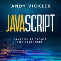 Javascript : Javascript Basics for Beginners - Andy Vickler
