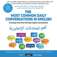 Most Common Daily Conversations In Arabic, The: Including more than 100 daily Arabic conversations : ??? ????????? ??????????: ???? ?? ??? ?????? ?? ????? ??????? ??????? - Rima Saleh