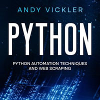Python : Python Automation Techniques and Web Scraping - Andy Vickler