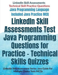 LinkedIn Skill Assessments Test Java Programming Questions for Practice - Technical Skills Quizzes : LinkedIn Skill Assessment Series: Java Guide For Multiple Choice Tests MCQs - Av Editorial Board