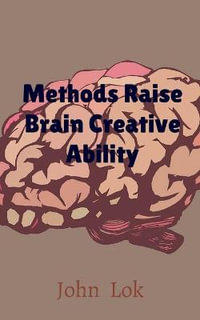 Methods Raise Brain Creative Ability - John Lok