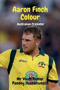 Aaron Finch Colour : Australian Cricketer - Mr Vivek Kumar Pandey Shambhunath