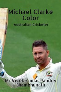 Michael Clarke Color : Australian Cricketer - Mr Vivek Kumar Pandey Shambhunath