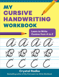 My Cursive Handwriting Workbook : Learn to Write Cursive from A to Z - Crystal Radke
