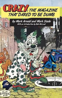 Crazy : The Magazine That Dared To Be Dumb - Mark Arnold
