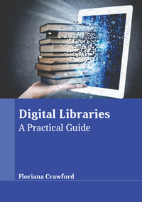 Digital Libraries : A Practical Guide - Floriana Crawford