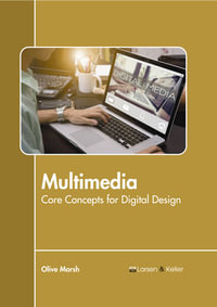 Multimedia : Core Concepts for Digital Design - Olive Marsh