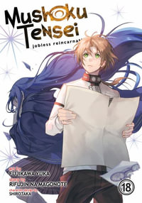 Mushoku Tensei: Jobless Reincarnation (Manga) Vol. 18 by Rifujin