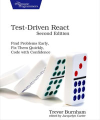 Test-Driven React : Find Problems Early, Fix Them Quickly, Code with Confidence - Trevor Burnham