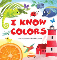 I Know Colors : My First Books - Margarita Kukhtina