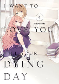 I Want to Love You Till Your Dying Day 4 : I Want to Love You Till Your Dying Day - Nachi Aono
