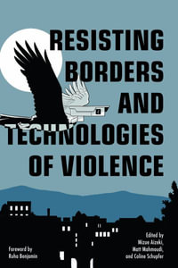 Resisting Borders and Technologies of Violence : Abolitionist Papers - Mizue Aizeki