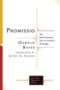 Promissio : The Reformational Turn in Luther's Theology - Oswald Bayer