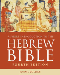 A Short Introduction to the Hebrew Bible : Fourth Edition - John J. Collins