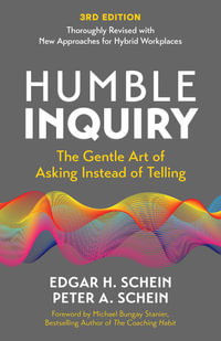 Humble Inquiry, 3rd edition : The Gentle Art of Asking Instead of Telling - Edgar H. Schein