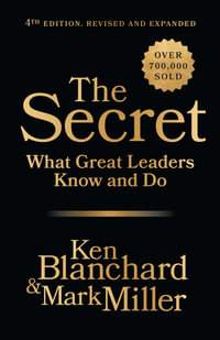 The Secret, 4th Edition, Revised and Expanded : What Great Leaders Know and Do - Ken Blanchard