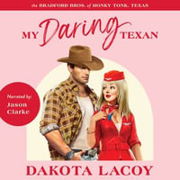 My Daring Texan : A Forced Proximity Romance - Dakota Lacoy