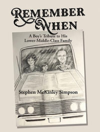 Remember When : A Boy's Tribute to His Lower-Middle-Class Family - Stephen McKinley Simpson